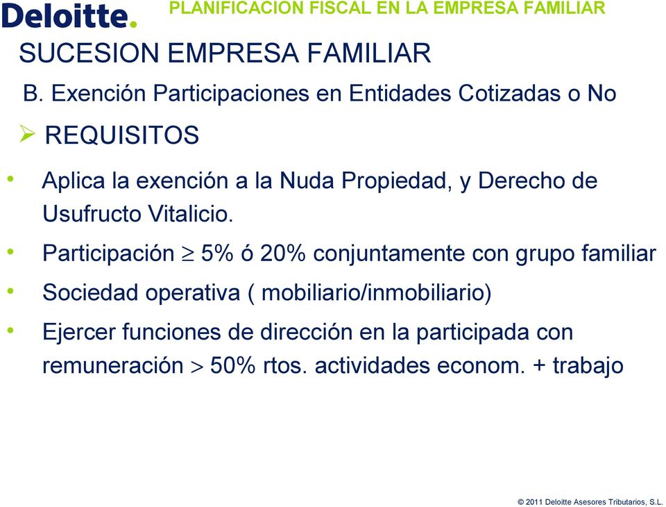 Participación 5% ó 20% conjuntamente con grupo familiar Sociedad operativa (