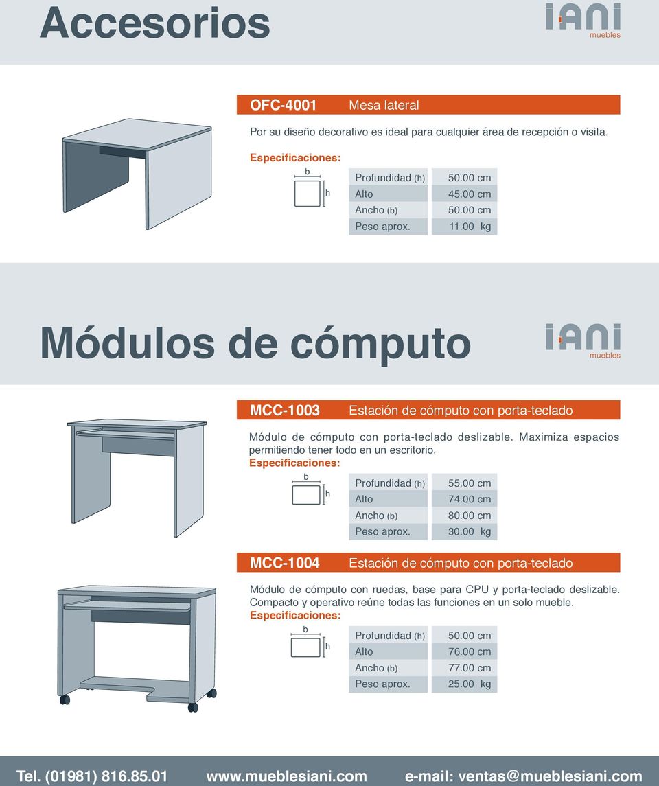 Maximiza espacios permitiendo tener todo en un escritorio. 55.00 cm 74.00 cm 80.00 cm 30.