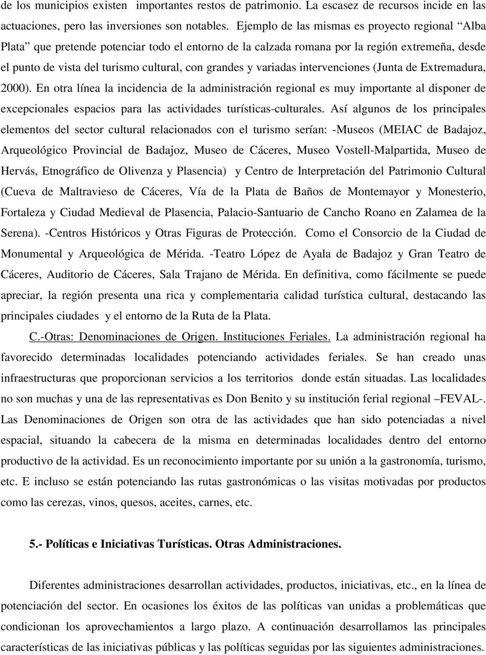 variadas intervenciones (Junta de Extremadura, 2000).