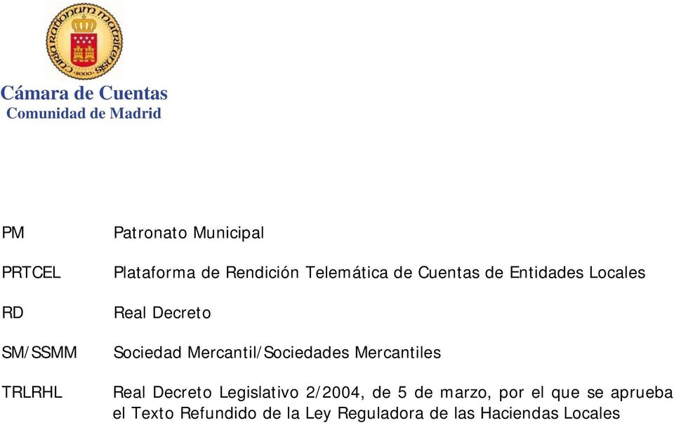 Sociedad Mercantil/Sociedades Mercantiles Real Decreto Legislativo 2/2004, de 5 de