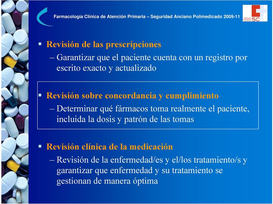 paciente, incluida la dosis y patrón de las tomas Revisión clínica de la medicación Revisión de la