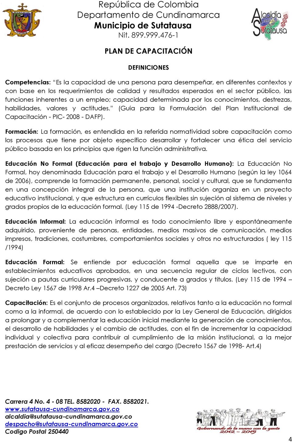 (Guía para la Formulación del Plan Institucional de Capacitación - PIC- 2008 - DAFP).