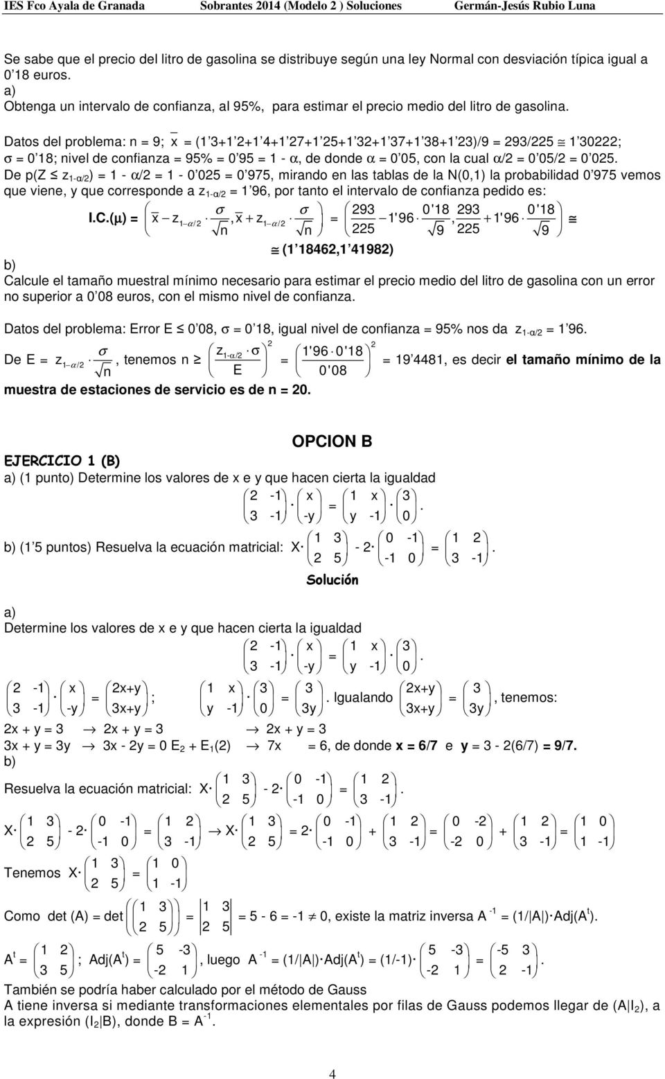 Datos del problema: = 9; x = (1 3+1 +1 4+1 7+1 5+1 3+1 37+1 38+1 3)/9 = 93/5 1 30; σ = 0 18; ivel de cofiaza = 95% = 0 95 = 1 - α, de dode α = 0 05, co la cual α/ = 0 05/ = 0 05.