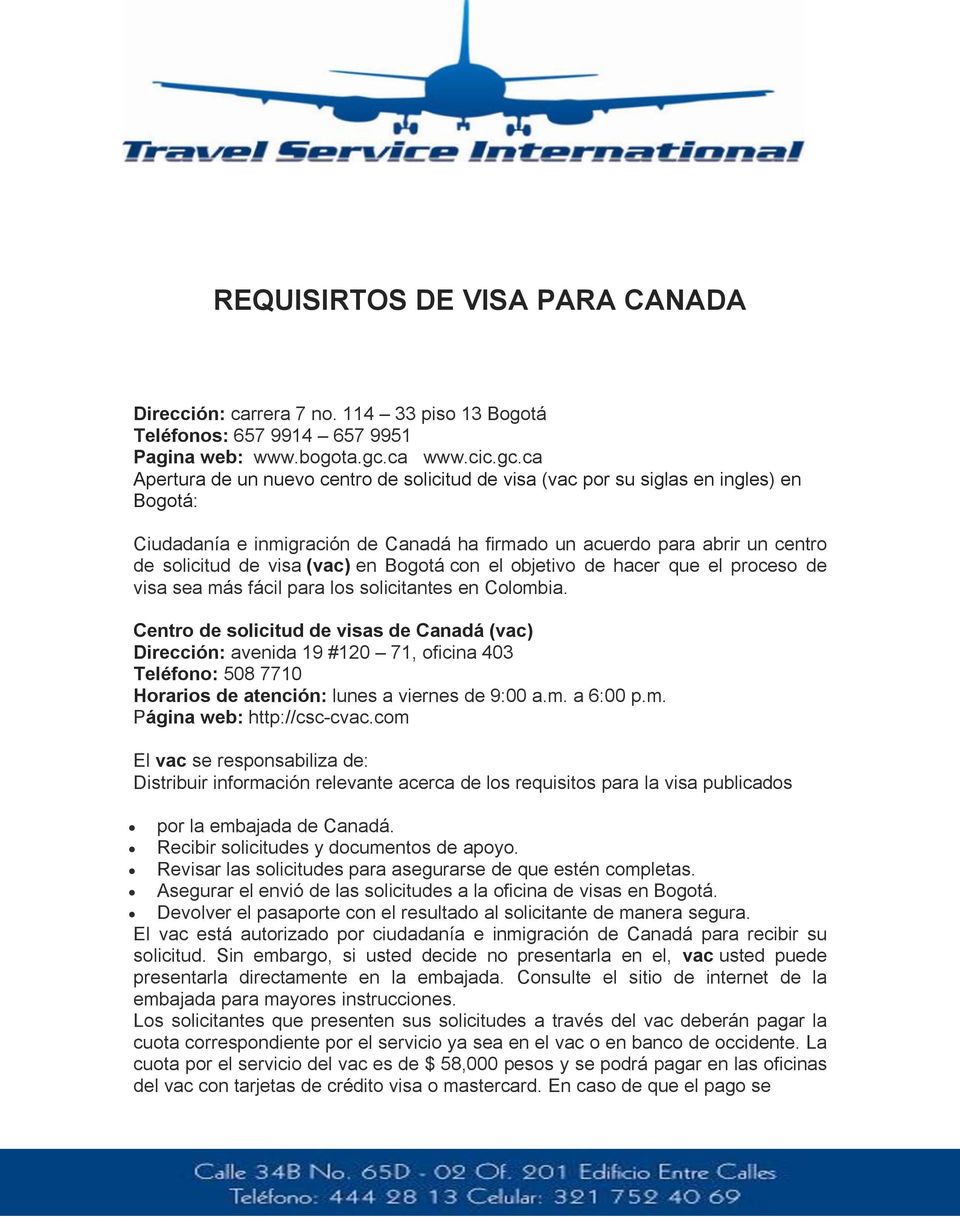 ca Apertura de un nuevo centro de solicitud de visa (vac por su siglas en ingles) en Bogotá: Ciudadanía e inmigración de Canadá ha firmado un acuerdo para abrir un centro de solicitud de visa (vac)