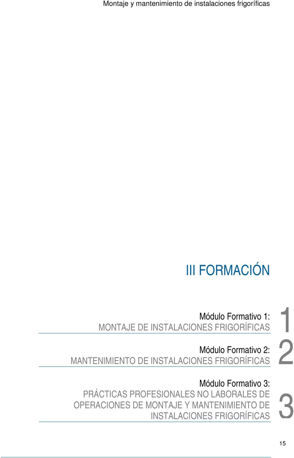MANTENIMIENTO DE INSTALACIONES FRIGORÍFICAS Módulo Formativo 3: PRÁCTICAS