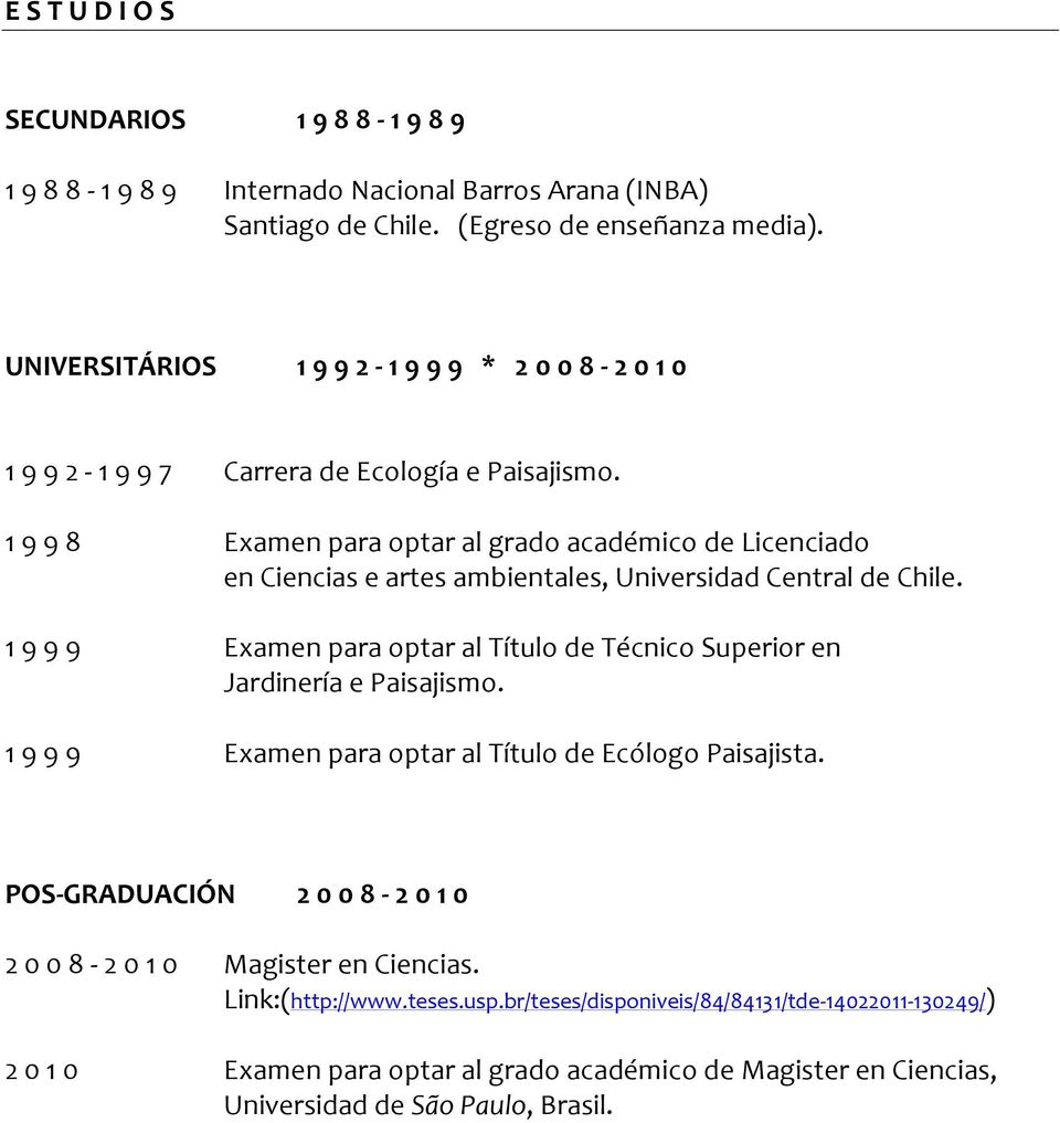 1 9 9 8 Examen para optar al grado académico de Licenciado en Ciencias e artes ambientales, Universidad Central de Chile.