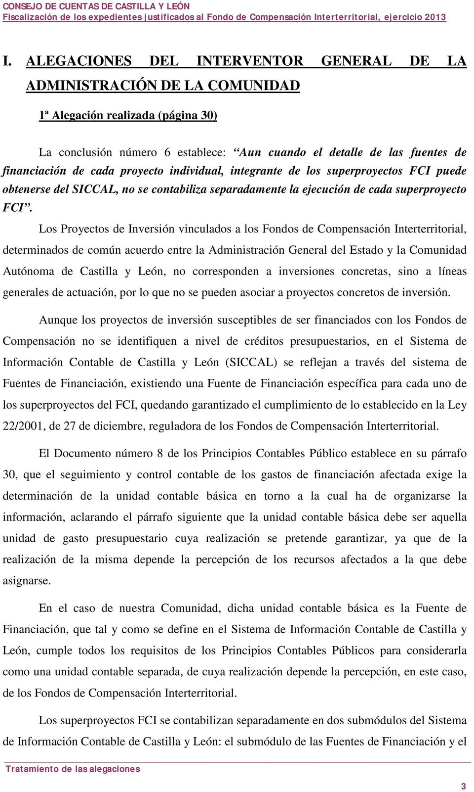 Los Proyectos de Inversión vinculados a los Fondos de Compensación Interterritorial, determinados de común acuerdo entre la Administración General del Estado y la Comunidad Autónoma de Castilla y