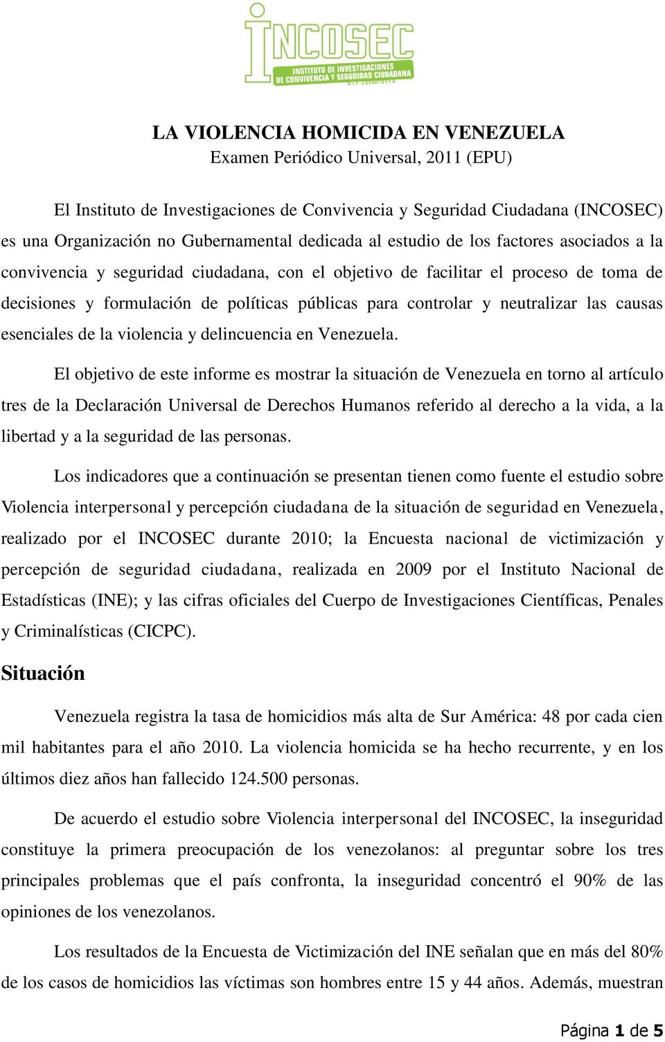 neutralizar las causas esenciales de la violencia y delincuencia en Venezuela.