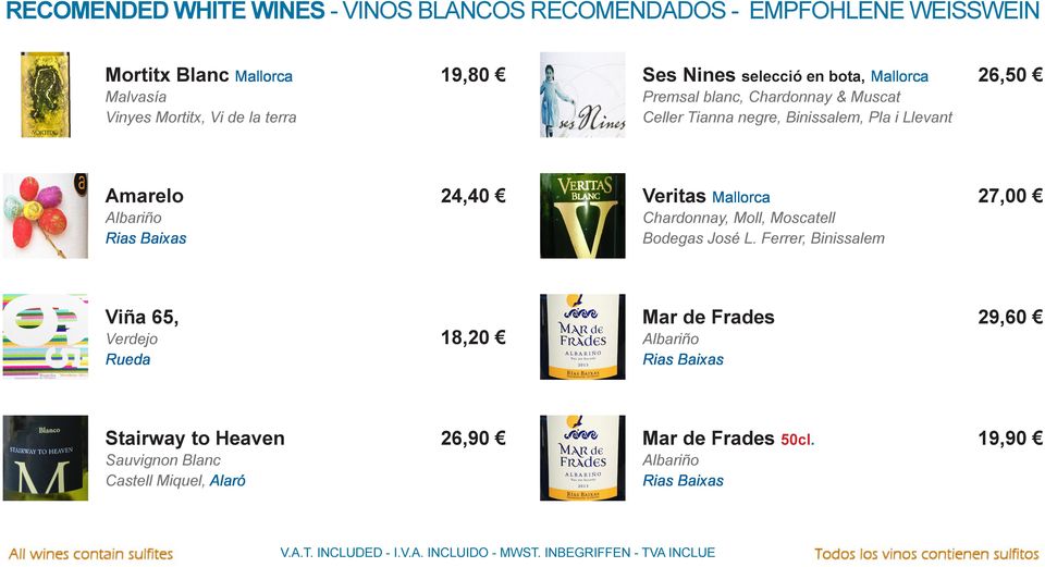 24,40 Albariño Rias Baixas Veritas Mallorca 27,00 Chardonnay, Moll, Moscatell Bodegas José L.