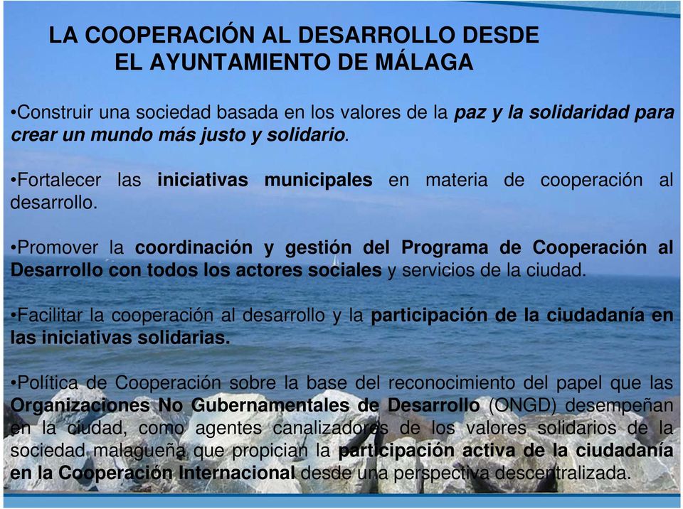 Promover la coordinación y gestión del Programa de Cooperación al Desarrollo con todos los actores sociales y servicios de la ciudad.