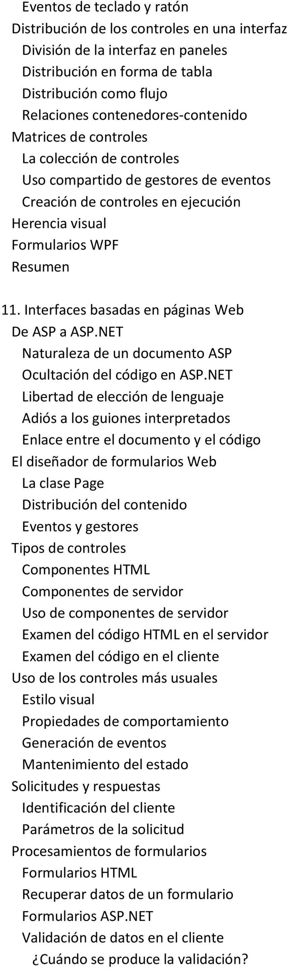 Interfaces basadas en páginas Web De ASP a ASP.NET Naturaleza de un documento ASP Ocultación del código en ASP.