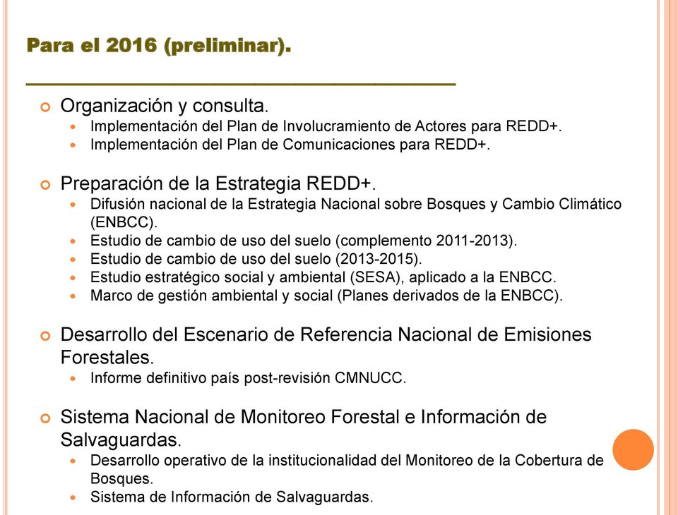 Estudio de cambio de uso del suelo (2013-2015). Estudio estratégico social y ambiental (SESA), aplicado a la ENBCC. Marco de gestión ambiental y social (Planes derivados de la ENBCC).