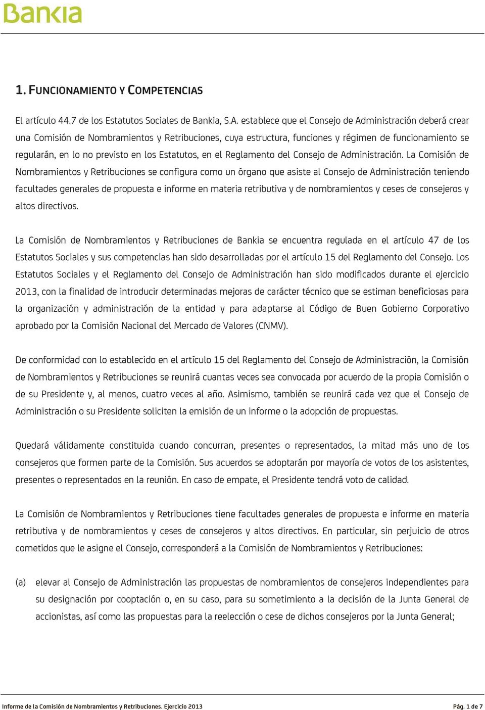 El artículo 44.7 de los Estatutos Sociales de Bankia, S.A.