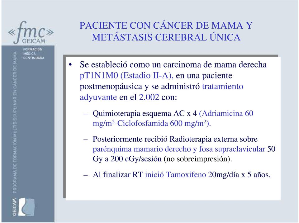 002 con: Quimioterapia esquema AC AC x 4 (Adriamicina60 60 mg/m 2 2 -Ciclofosfamida 600 600 mg/m 2 2 ).