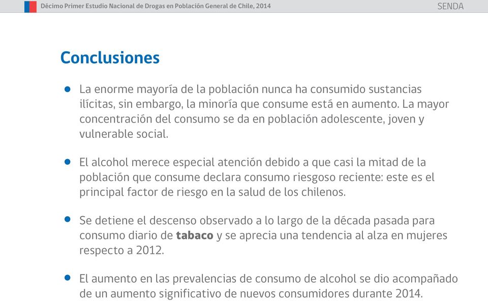 El alcohol merece especial atención debido a que casi la mitad de la población que consume declara consumo riesgoso reciente: este es el principal factor de riesgo en la salud de