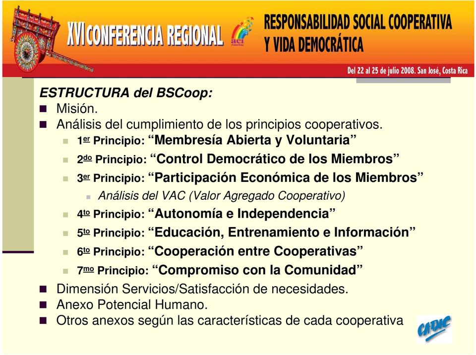 Miembros Análisis del VAC (Valor Agregado Cooperativo) 4 to Principio: Autonomía e Independencia 5 to Principio: Educación, Entrenamiento e Información