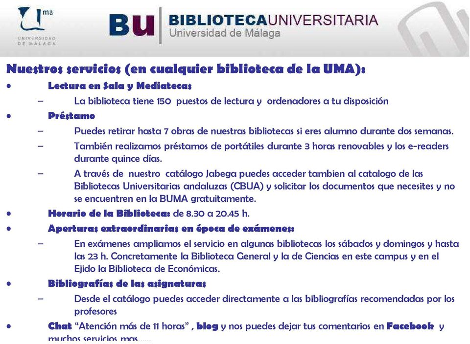 A través de nuestro catálogo Jabega puedes acceder tambien al catalogo de las Bibliotecas Universitarias andaluzas (CBUA) y solicitar los documentos que necesites y no se encuentren en la BUMA