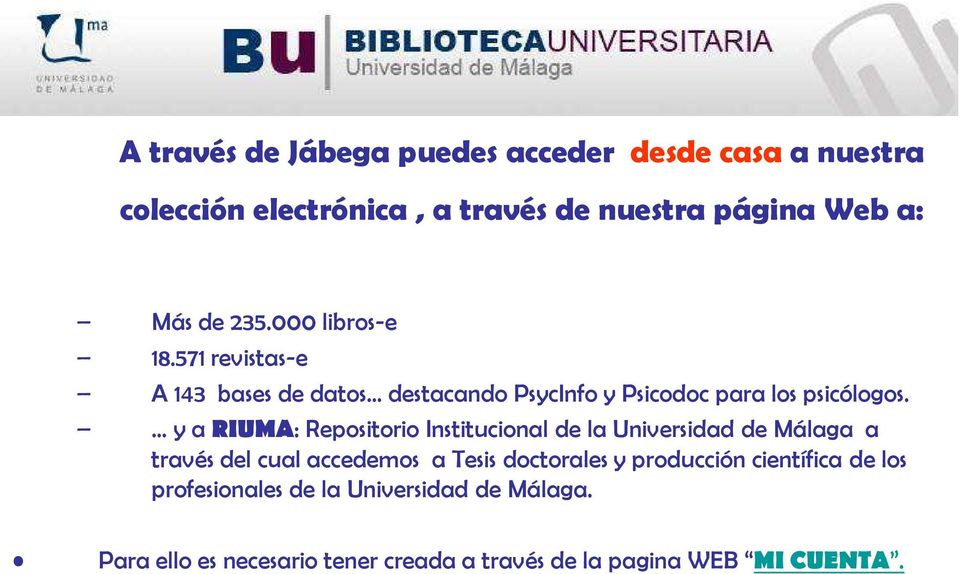 y a RIUMA: Repositorio Institucional de la Universidad de Málaga a través del cual accedemos a Tesis doctorales y