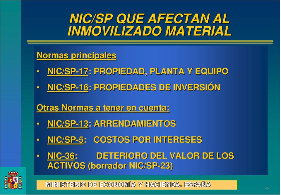 Normas a tener en cuenta: NIC/SP-13 13: : ARRENDAMIENTOS NIC/SP-5: : COSTOS