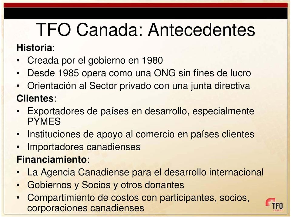 Instituciones de apoyo al comercio en países clientes Importadores canadienses Financiamiento: La Agencia Canadiense para el