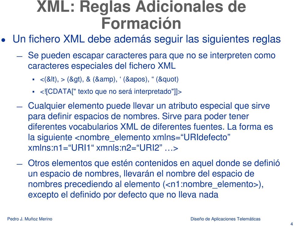 Sirve para poder tener diferentes vocabularios XML de diferentes fuentes.
