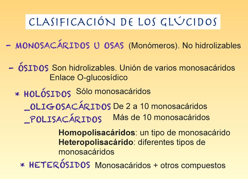 Unión de varios monosacáridos Enlace O-glucosídico _OLIGOSACÁRIDOS _POLISACÁRIDOS * HETERÓSIDOS Sólo