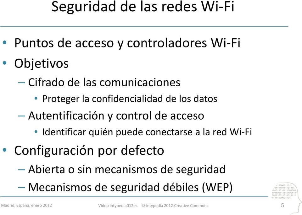 Autentificación y control de acceso Identificar quién puede conectarse a la red Wi