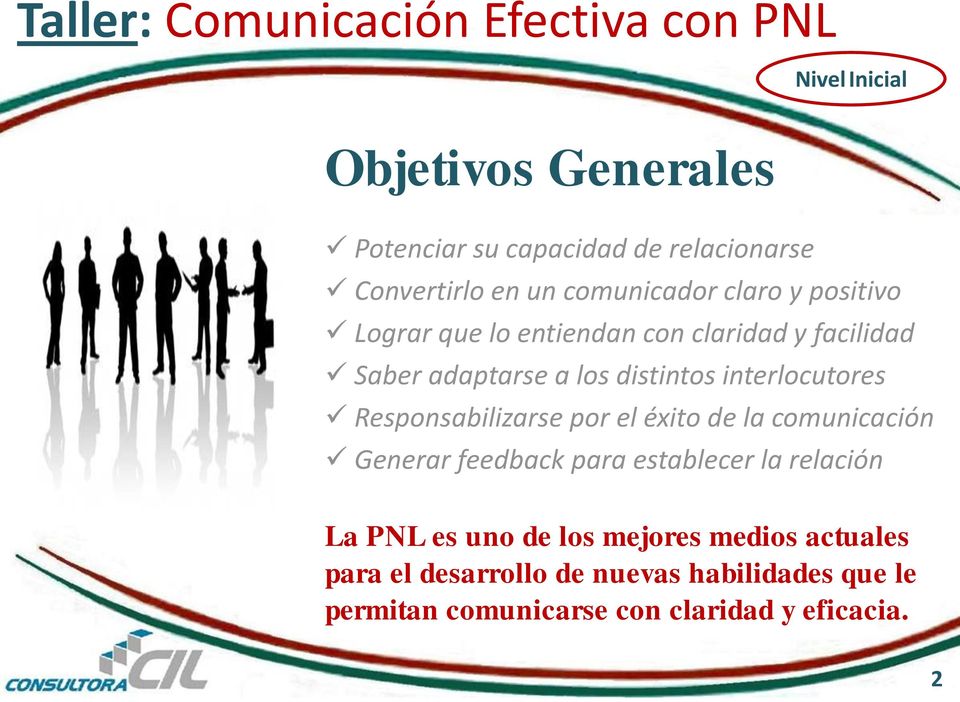 Responsabilizarse por el éxito de la comunicación Generar feedback para establecer la relación La PNL es uno