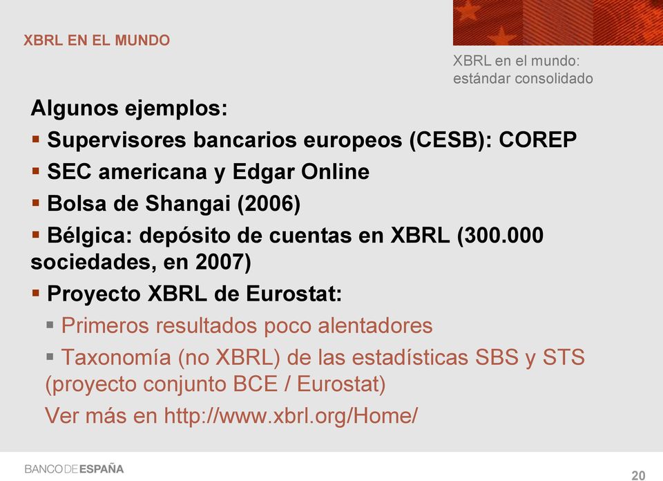 (300.000 sociedades, en 2007) Proyecto XBRL de Eurostat: Primeros resultados poco alentadores Taxonomía