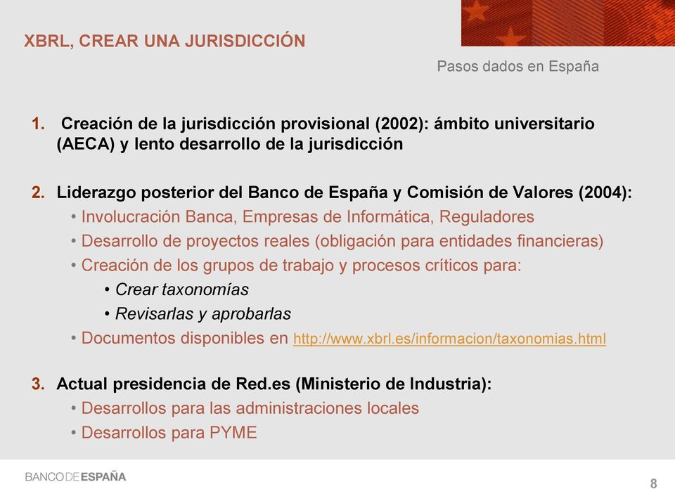Liderazgo posterior del Banco de España y Comisión de Valores (2004): Involucración Banca, Empresas de Informática, Reguladores Desarrollo de proyectos reales