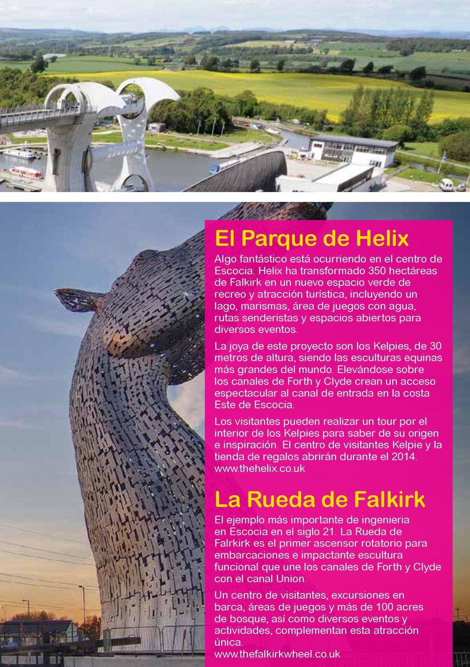 para diversos eventos. La joya de este proyecto son los Kelpies, de 3 metros de altura, siendo las esculturas equinas más grandes del mundo.