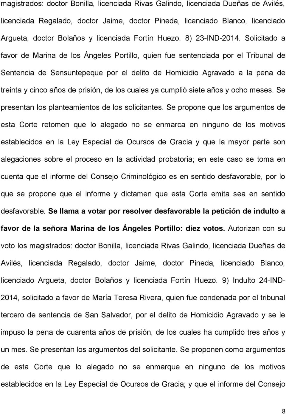 Solicitado a favor de Marina de los Ángeles Portillo, quien fue sentenciada por el Tribunal de Sentencia de Sensuntepeque por el delito de Homicidio Agravado a la pena de treinta y cinco años de