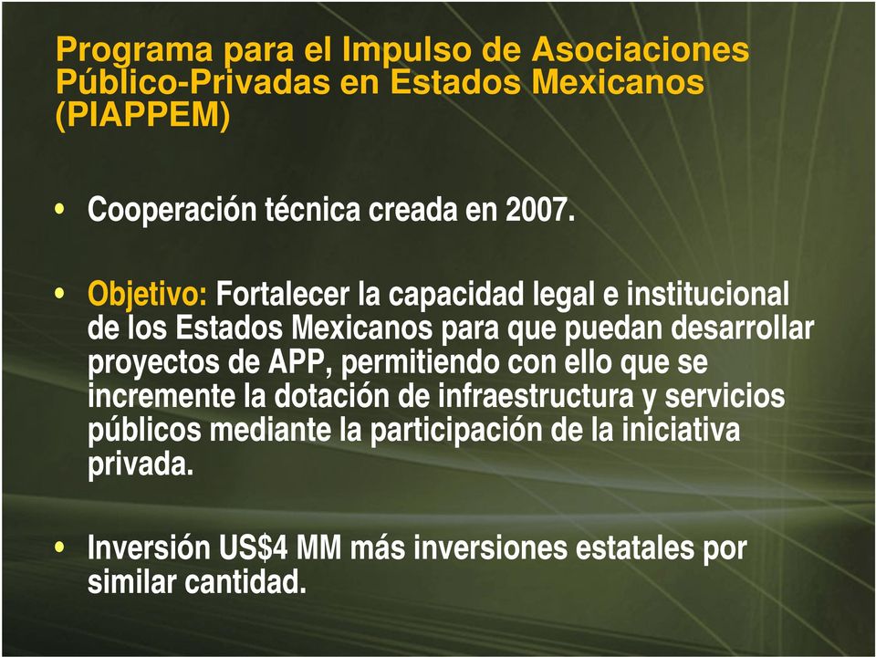 Objetivo: Fortalecer la capacidad legal e institucional de los Estados Mexicanos para que puedan desarrollar