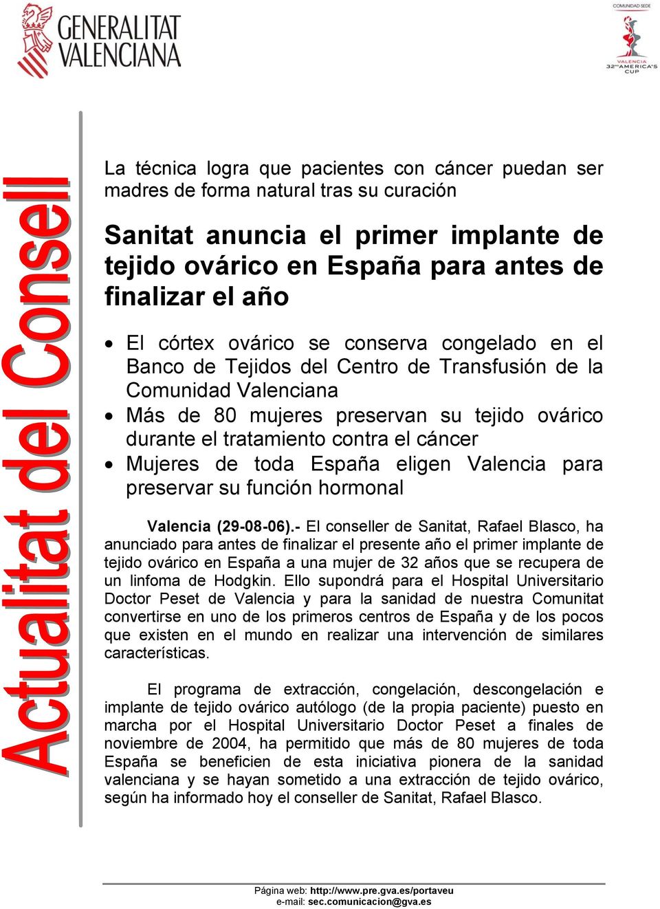 de toda España eligen Valencia para preservar su función hormonal Valencia (29-08-06).