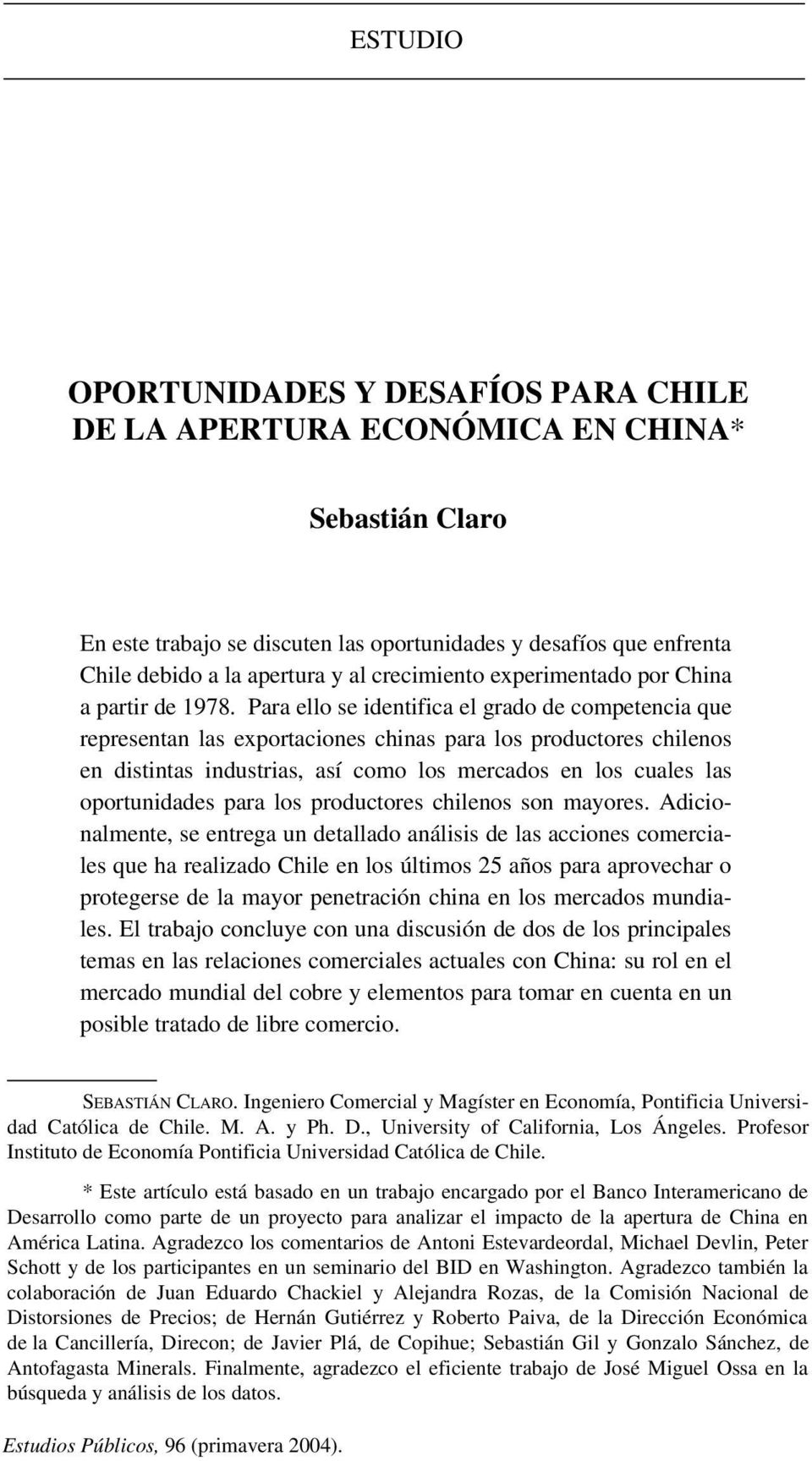 Para ello se identifica el grado de competencia que representan las exportaciones chinas para los productores chilenos en distintas industrias, así como los mercados en los cuales las oportunidades