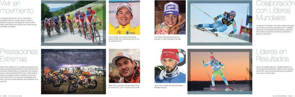 Prestaciones Extremas Primoz Roglic y el equipo ciclista Adria Mobil Cycling Team, ganadores del 22 Tour de eslovenia 2015. Tina Maze, doble ganadora del Oro Olímpico y doble Campeona Mundial.