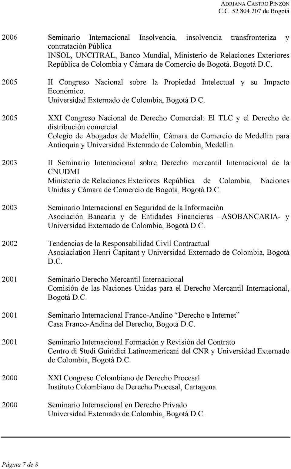 2003 II Seminario Internacional sobre Derecho mercantil Internacional de la CNUDMI Ministerio de Relaciones Exteriores República de Colombia, Naciones Unidas y Cámara de Comercio de Bogotá, Bogotá D.