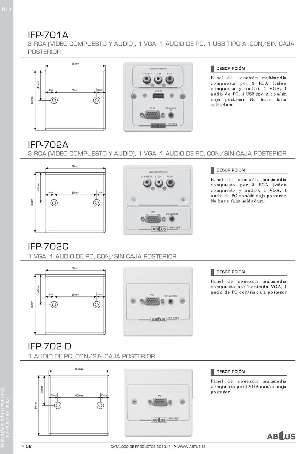 IFP-702A 3 RCA (VIDEO COMPUESTO Y AUDIO), 1 VGA, 1 AUDIO DE PC, CON/SIN CAJA POSTERIOR No hace falta soldadura.