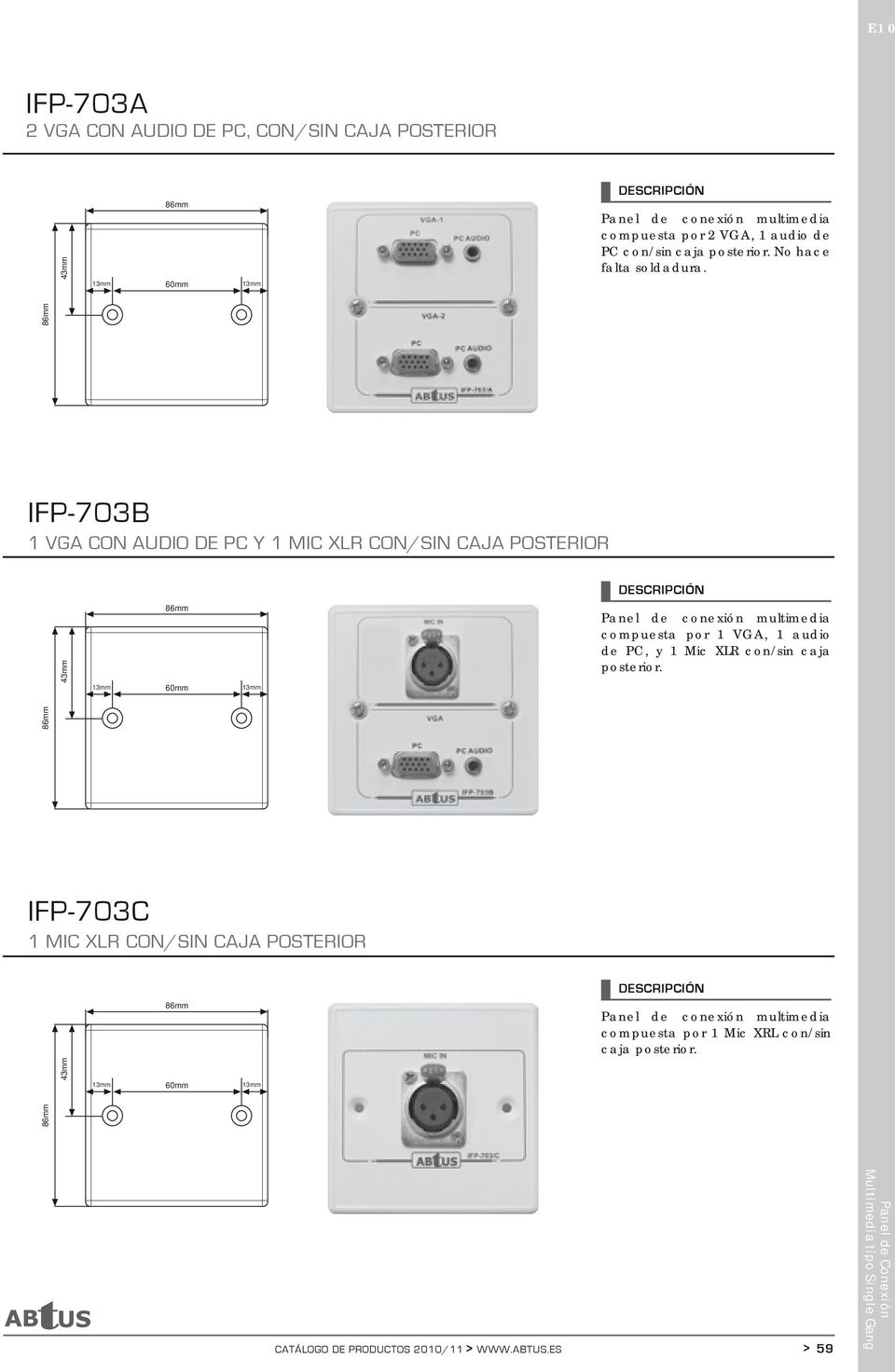 IFP-703B 1 VGA CON AUDIO DE PC Y 1 MIC XLR CON/SIN CAJA POSTERIOR compuesta por 1 VGA, 1 audio de PC, y