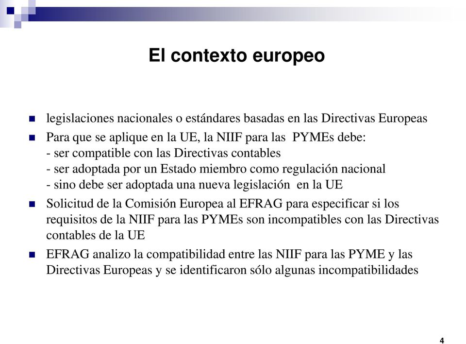en la UE Solicitud de la Comisión Europea al EFRAG para especificar si los requisitos de la NIIF para las PYMEs son incompatibles con las Directivas