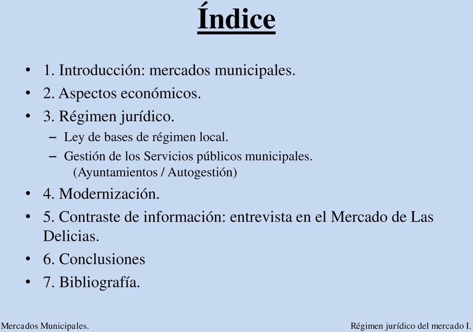Gestión de los Servicios públicos municipales. (Ayuntamientos / Autogestión) 4.