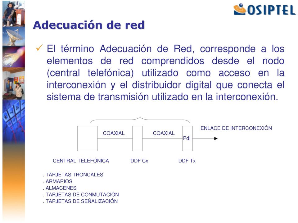 sistema de transmisión utilizado en la interconexión.