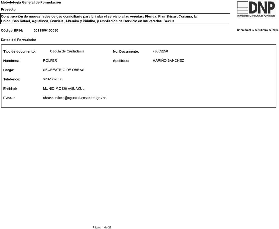 2013850100030 Impreso el 5 de febrero de 2014 Datos del Formulador Tipo de documento: Cedula de Ciudadania No.