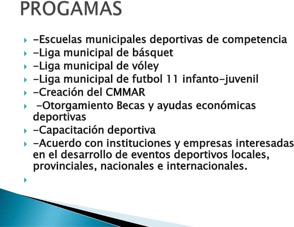 ayudas económicas deportivas -Capacitación deportiva -Acuerdo con instituciones y empresas