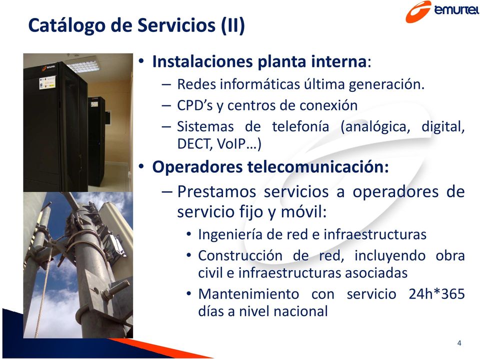 telecomunicación: Prestamos servicios a operadores de servicio fijo y móvil: Ingeniería de red e