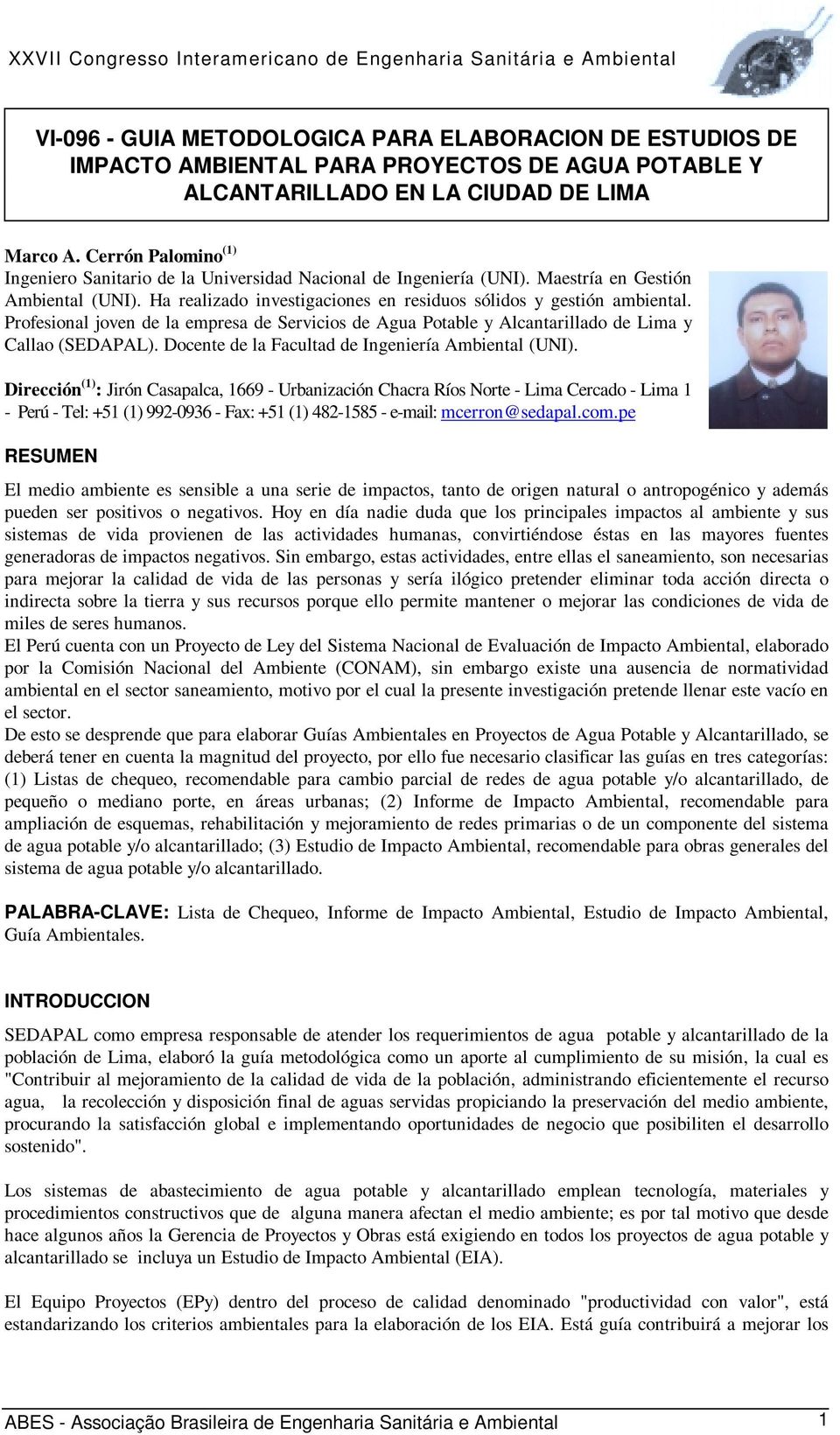 Profesional joven de la empresa de Servicios de Agua Potable y Alcantarillado de Lima y Callao (SEDAPAL). Docente de la Facultad de Ingeniería Ambiental (UNI).