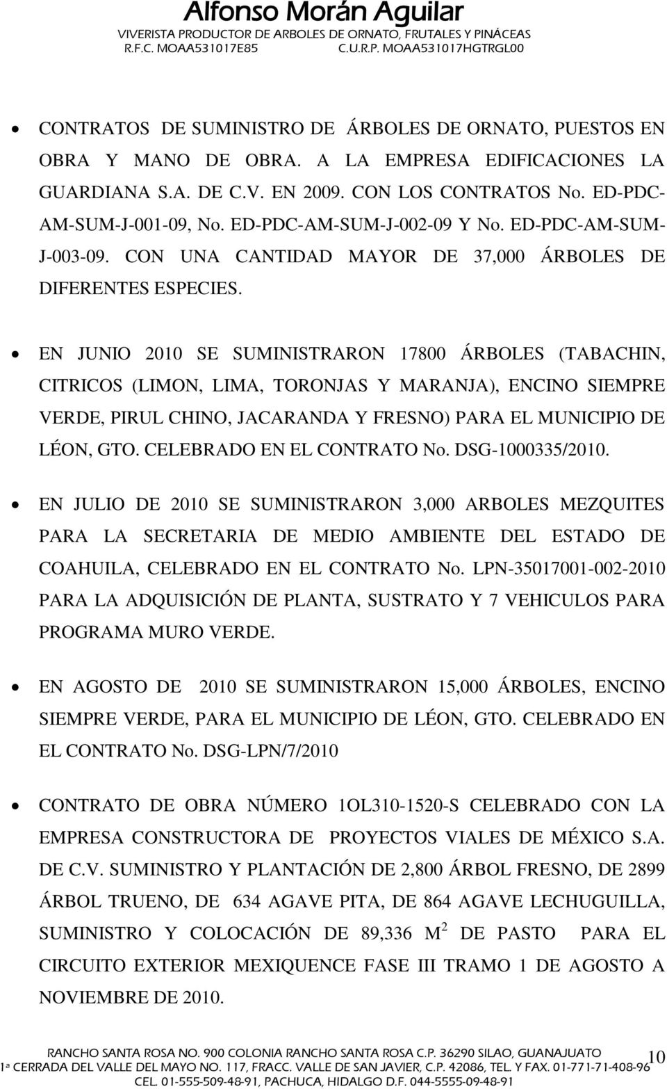 EN JUNIO 2010 SE SUMINISTRARON 17800 ÁRBOLES (TABACHIN, CITRICOS (LIMON, LIMA, TORONJAS Y MARANJA), ENCINO SIEMPRE VERDE, PIRUL CHINO, JACARANDA Y FRESNO) PARA EL MUNICIPIO DE LÉON, GTO.