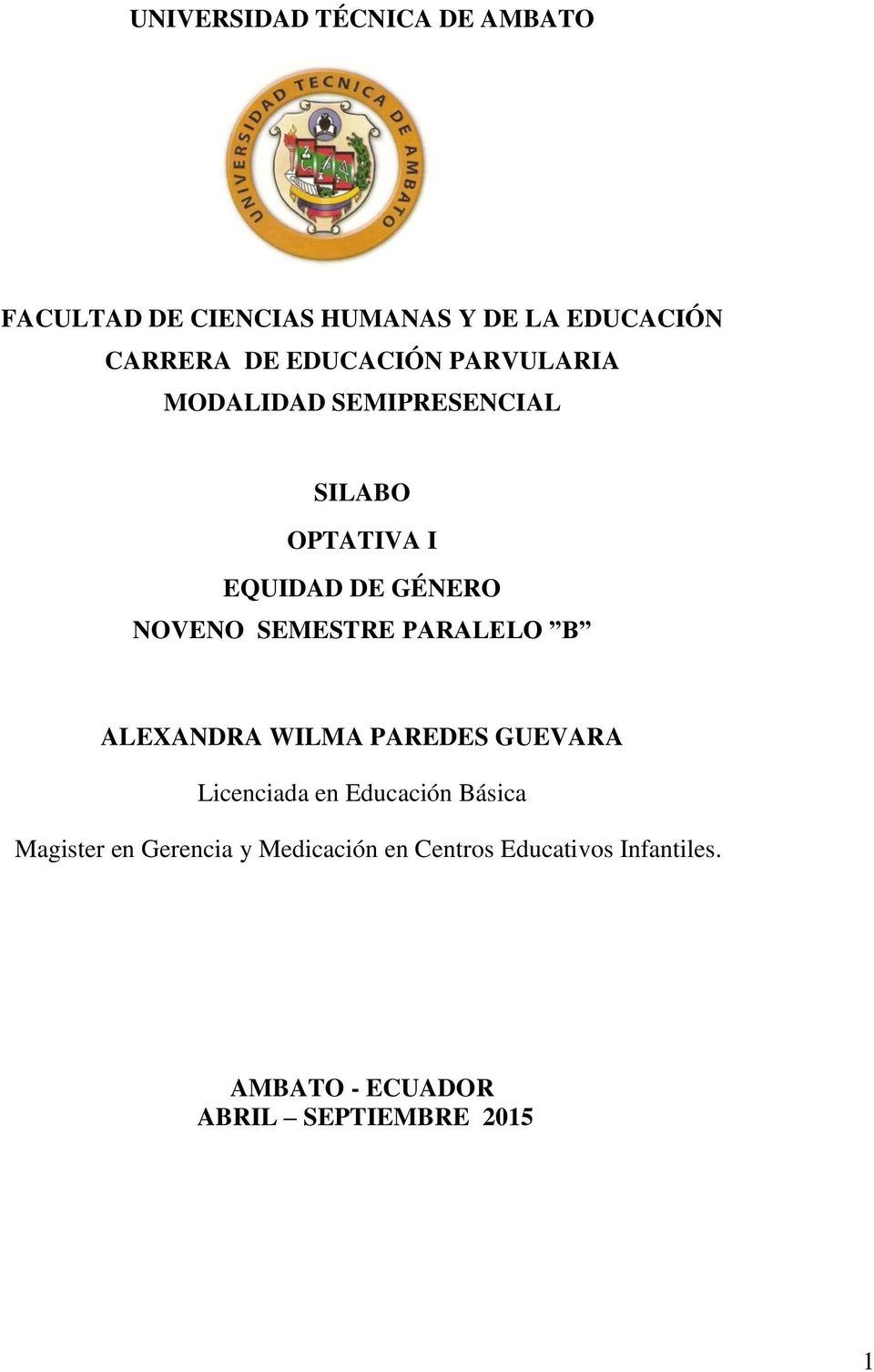 SEMESTRE PARALELO B ALEXANDRA WILMA PAREDES GUEVARA Licenciada en Educación Básica Magister