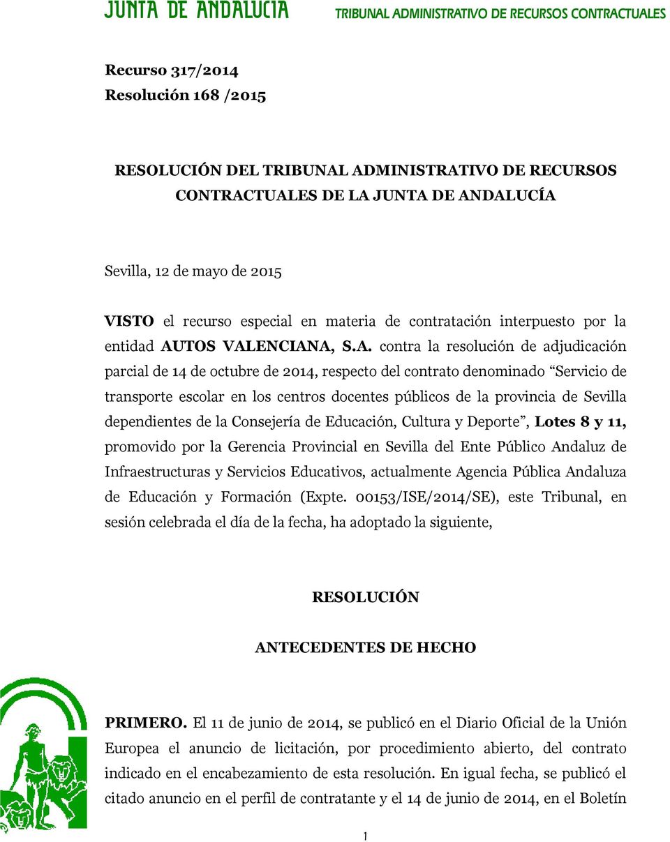 la resolución de adjudicación parcial de 14 de octubre de 2014, respecto del contrato denominado Servicio de transporte escolar en los centros docentes públicos de la provincia de Sevilla