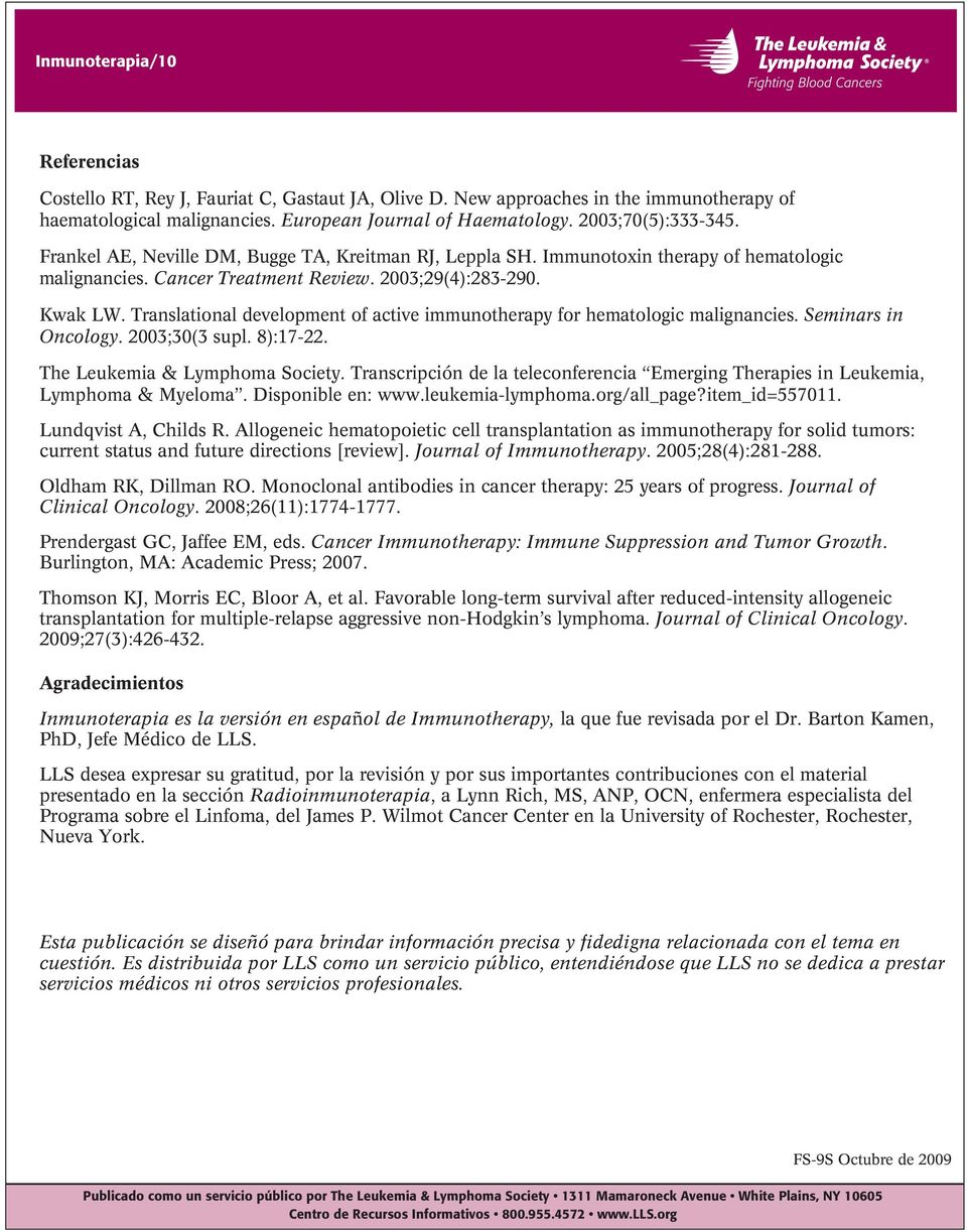 Translational development of active immunotherapy for hematologic malignancies. Seminars in Oncology. 2003;30(3 supl. 8):17-22. The Leukemia & Lymphoma Society.